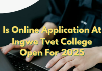 Is Online Application At Ingwe Tvet College Open For 2025