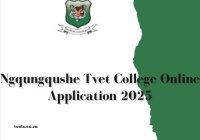 Ngqungqushe Tvet College Online Application 2025