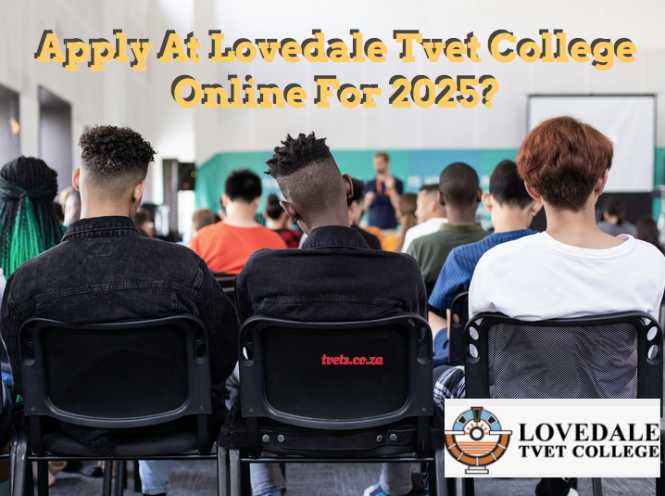 Apply At Lovedale Tvet College Online For 2025?