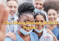  Can I Study Nursing With 15 Points?