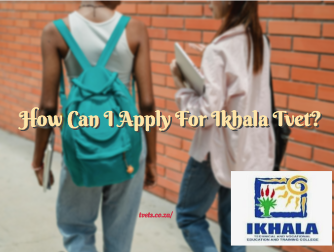 How Can I Apply For Ikhala Tvet?