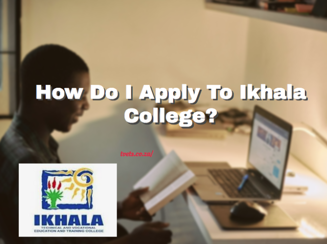 How Do I Apply To Ikhala College?
