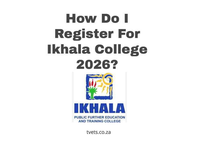 How Do I Register For Ikhala College 2026?