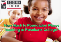 How Much Is Foundation Phase Teaching at Rosebank College?