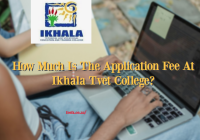 How Much Is The Application Fee At Ikhala Tvet College?