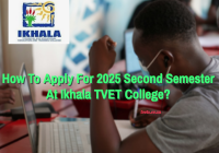 How To Apply For 2025 Second Semester At Ikhala TVET College?