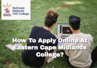 How To Apply Online At Eastern Cape Midlands College?