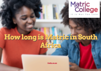 How long is Matric in South Africa