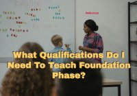 What Qualifications Do I Need To Teach Foundation Phase?