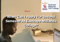 When Can I Apply For Second Semester At Eastcape Midlands College?