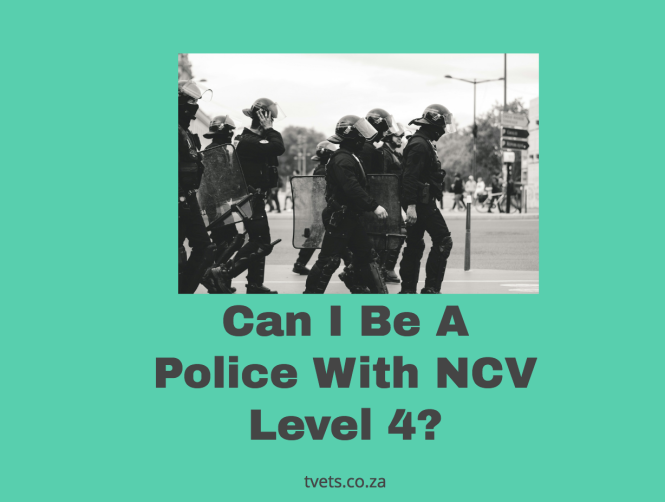 Can I Be A Police With NCV Level 4?