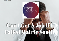 Can I Get A Job If I Failed Matric South 