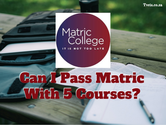 Can I Pass Matric With 5 Courses?