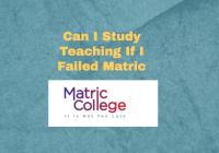 Can I Study Teaching If I Failed Matric