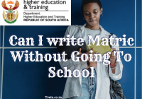 Can I write Matric Without Going To School