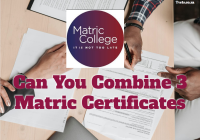 Can You Combine 3 Matric Certificates