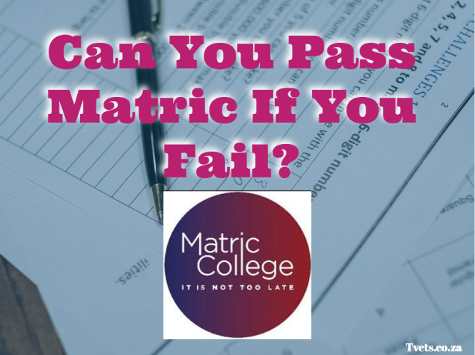 Can You Pass Matric If You Fail?