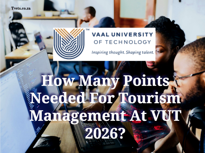 How Many Points Needed For Tourism Management At VUT 2026?