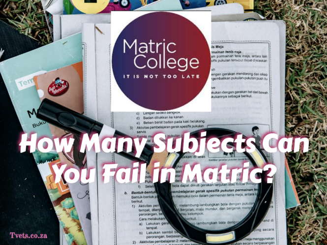 How Many Subjects Can You Fail in Matric?