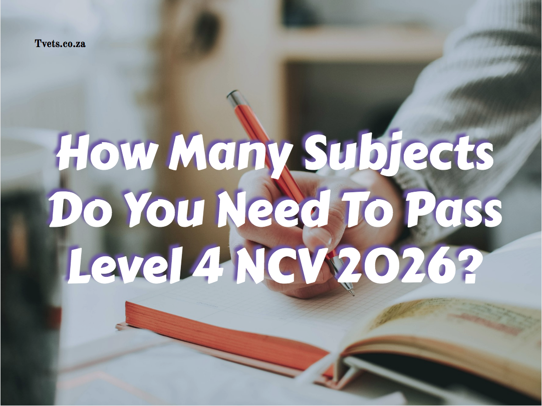 How Many Subjects Do You Need To Pass Level 4 NCV 2026? - TVET Colleges ...