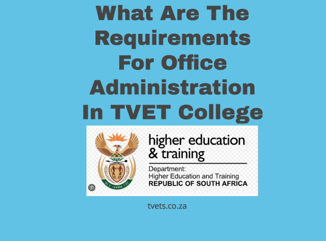 What Are The Requirements For Office Administration In TVET College 2026-2027
