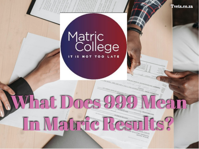 What Does 999 Mean In Matric Results?