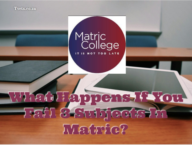 What Happens If You Fail 3 Subjects In Matric?