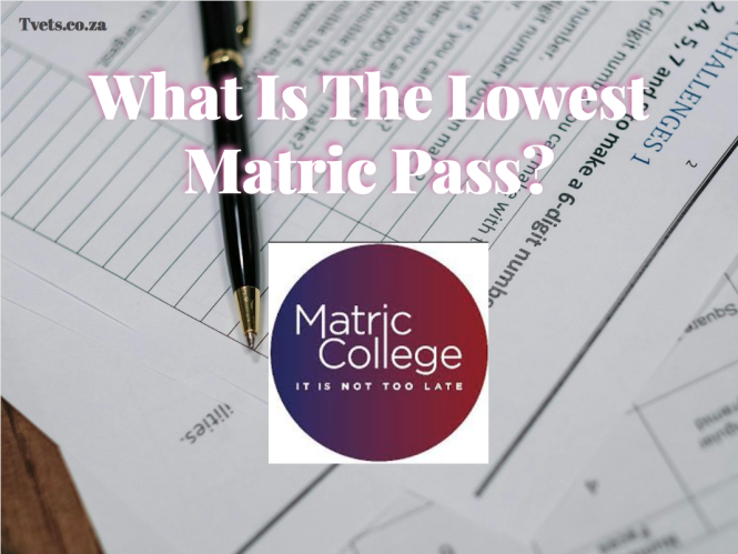 What Is The Lowest Matric Pass?