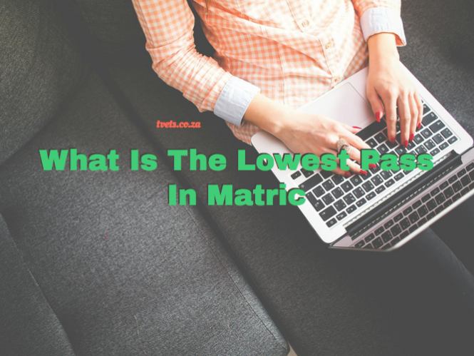 What Is The Lowest Pass In Matric