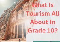 Is Tourism All About In Grade 10