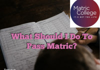 What Should I Do To Pass Matric?