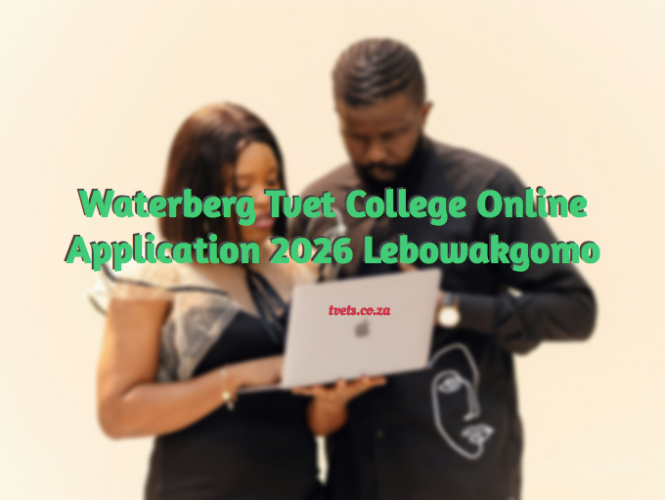 Waterberg Tvet College Online Application 2026 Lebowakgomo